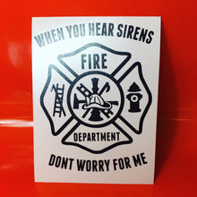 When you hear sirens, don't worry for me