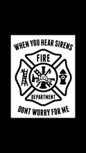 When you hear sirens, don't worry for me